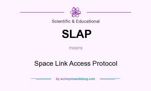 What does SLAP mean? It stands for Space Link Access Protocol