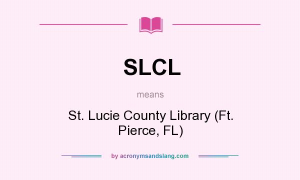 What does SLCL mean? It stands for St. Lucie County Library (Ft. Pierce, FL)