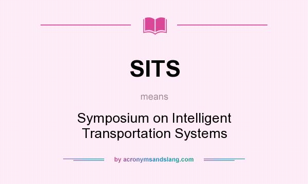 What does SITS mean? It stands for Symposium on Intelligent Transportation Systems