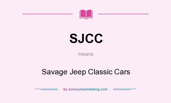 What does SJCC mean? It stands for Savage Jeep Classic Cars