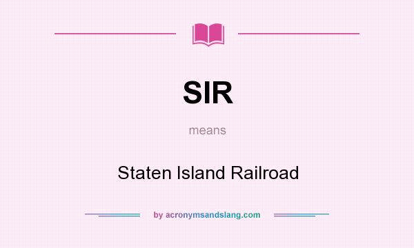 What does SIR mean? It stands for Staten Island Railroad