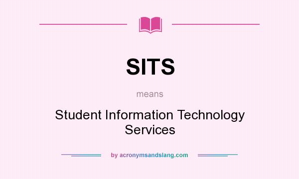 What does SITS mean? It stands for Student Information Technology Services
