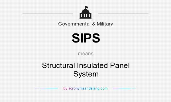 What does SIPS mean? It stands for Structural Insulated Panel System