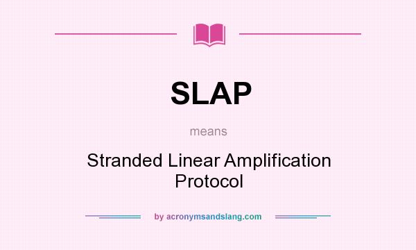 What does SLAP mean? It stands for Stranded Linear Amplification Protocol