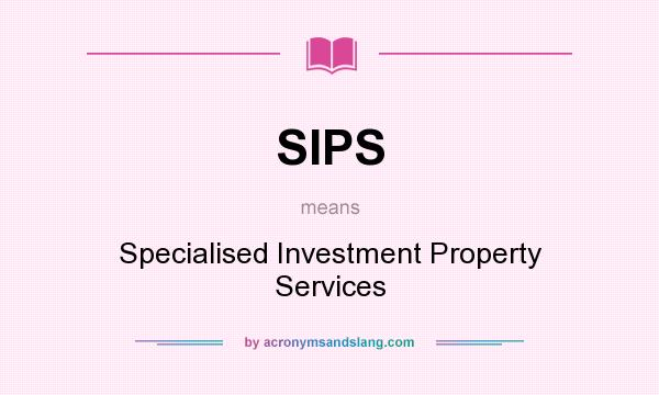 What does SIPS mean? It stands for Specialised Investment Property Services