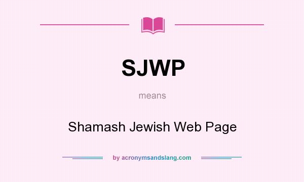 What does SJWP mean? It stands for Shamash Jewish Web Page