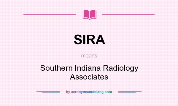 What does SIRA mean? It stands for Southern Indiana Radiology Associates