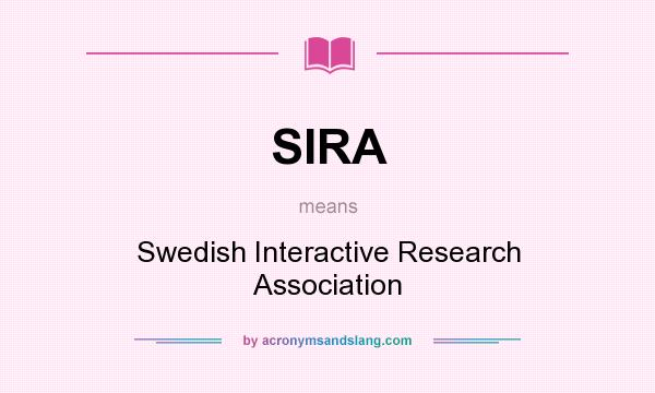 What does SIRA mean? It stands for Swedish Interactive Research Association