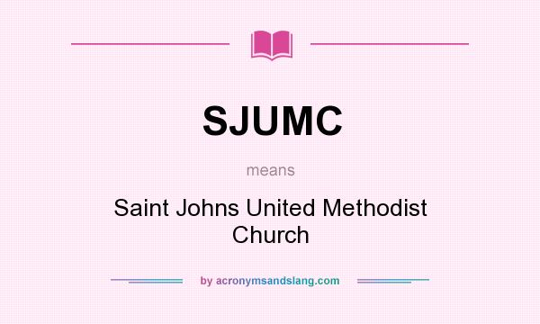 What does SJUMC mean? It stands for Saint Johns United Methodist Church