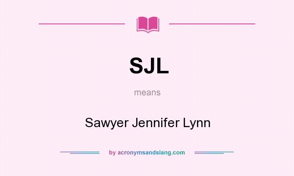 What does SJL mean? It stands for Sawyer Jennifer Lynn