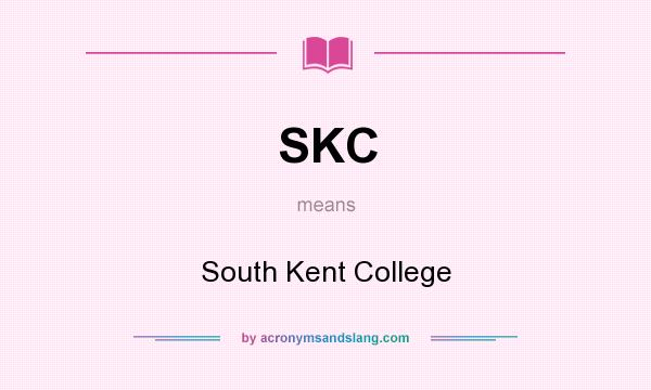 What does SKC mean? It stands for South Kent College