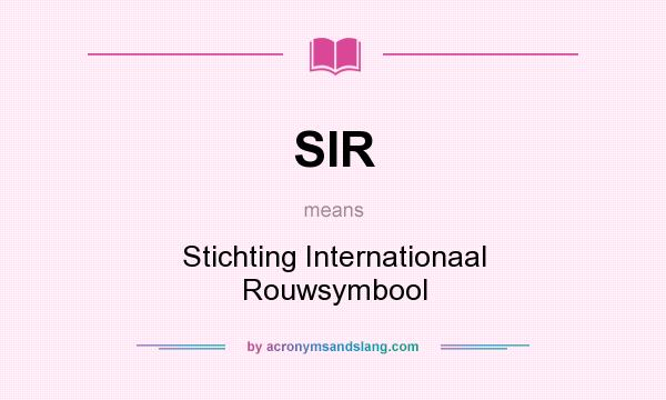 What does SIR mean? It stands for Stichting Internationaal Rouwsymbool