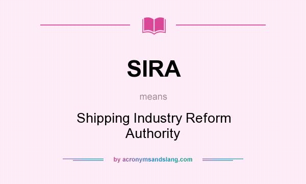 What does SIRA mean? It stands for Shipping Industry Reform Authority