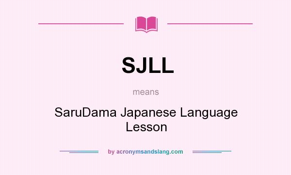 What does SJLL mean? It stands for SaruDama Japanese Language Lesson