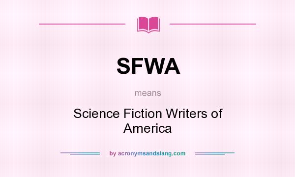 What does SFWA mean? It stands for Science Fiction Writers of America