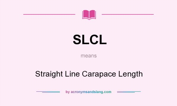 What does SLCL mean? It stands for Straight Line Carapace Length
