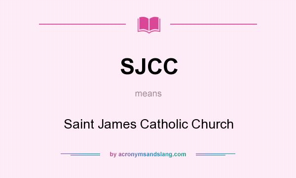 What does SJCC mean? It stands for Saint James Catholic Church