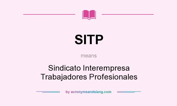 What does SITP mean? It stands for Sindicato Interempresa Trabajadores Profesionales