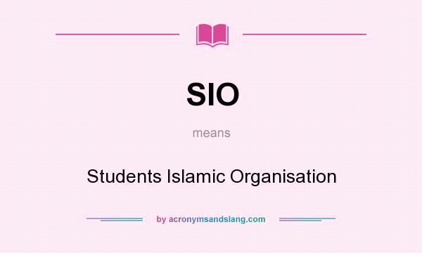 What does SIO mean? It stands for Students Islamic Organisation