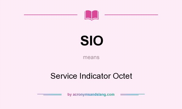 What does SIO mean? It stands for Service Indicator Octet