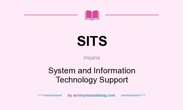 What does SITS mean? It stands for System and Information Technology Support