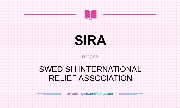 What does SIRA mean? It stands for SWEDISH INTERNATIONAL RELIEF ASSOCIATION