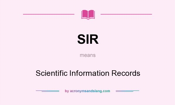 What does SIR mean? It stands for Scientific Information Records