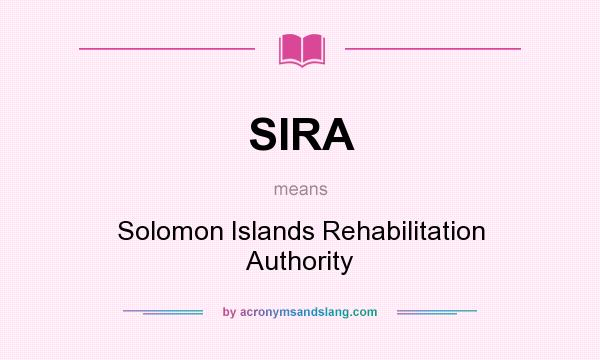 What does SIRA mean? It stands for Solomon Islands Rehabilitation Authority