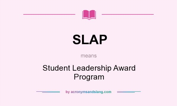 What does SLAP mean? It stands for Student Leadership Award Program