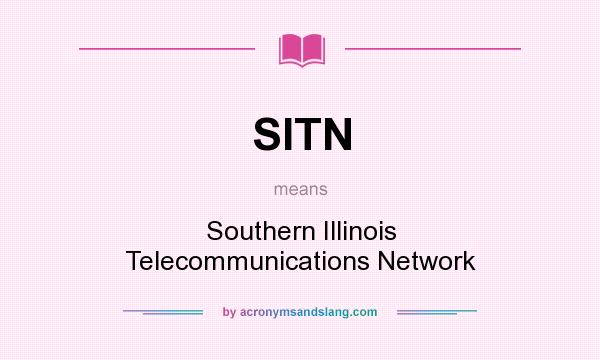 What does SITN mean? It stands for Southern Illinois Telecommunications Network