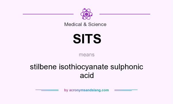 What does SITS mean? It stands for stilbene isothiocyanate sulphonic acid