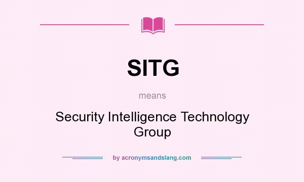 What does SITG mean? It stands for Security Intelligence Technology Group