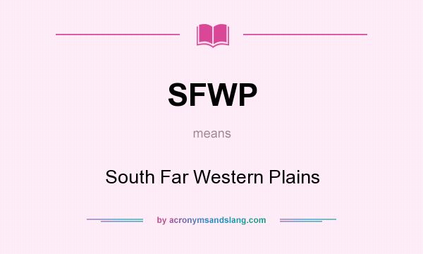 What does SFWP mean? It stands for South Far Western Plains