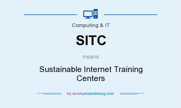 What does SITC mean? It stands for Sustainable Internet Training Centers