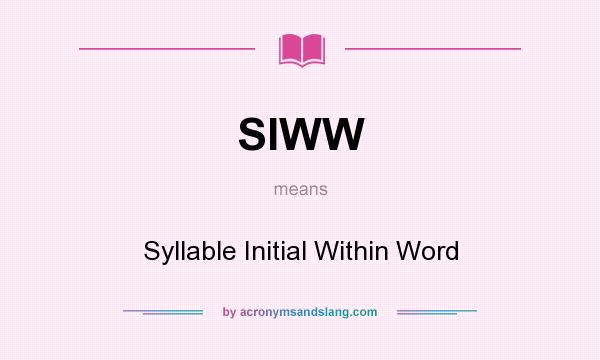What does SIWW mean? It stands for Syllable Initial Within Word