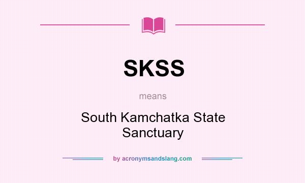 What does SKSS mean? It stands for South Kamchatka State Sanctuary