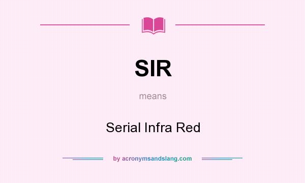 What does SIR mean? It stands for Serial Infra Red