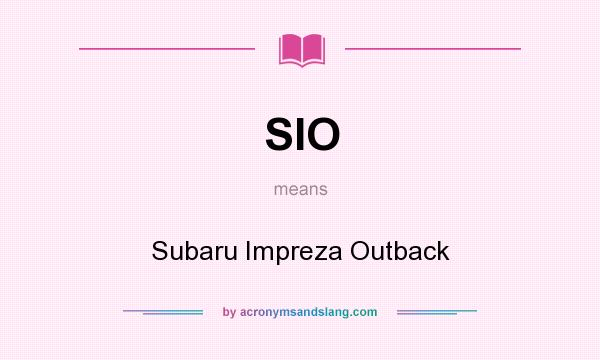 What does SIO mean? It stands for Subaru Impreza Outback