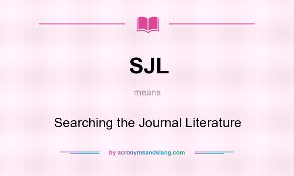 What does SJL mean? It stands for Searching the Journal Literature