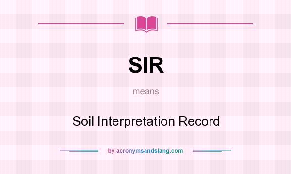 What does SIR mean? It stands for Soil Interpretation Record