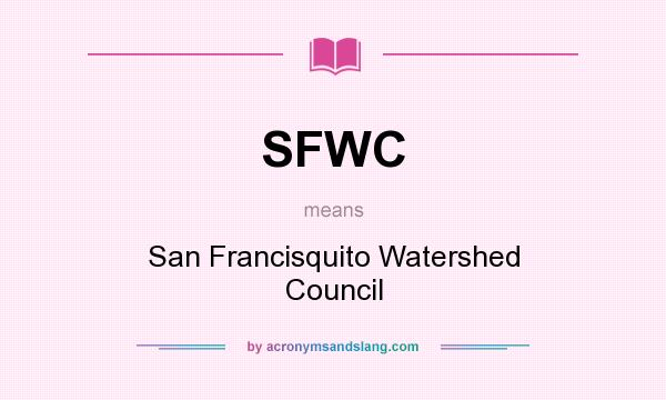 What does SFWC mean? It stands for San Francisquito Watershed Council
