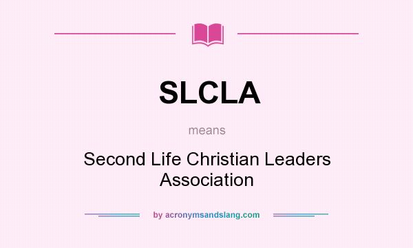What does SLCLA mean? It stands for Second Life Christian Leaders Association