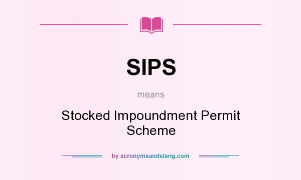 What does SIPS mean? It stands for Stocked Impoundment Permit Scheme