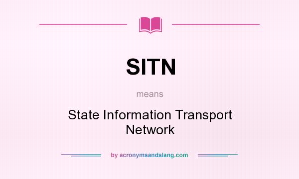 What does SITN mean? It stands for State Information Transport Network