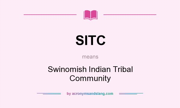 What does SITC mean? It stands for Swinomish Indian Tribal Community