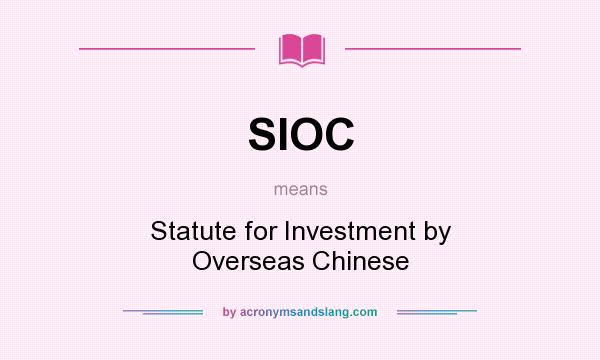 What does SIOC mean? It stands for Statute for Investment by Overseas Chinese