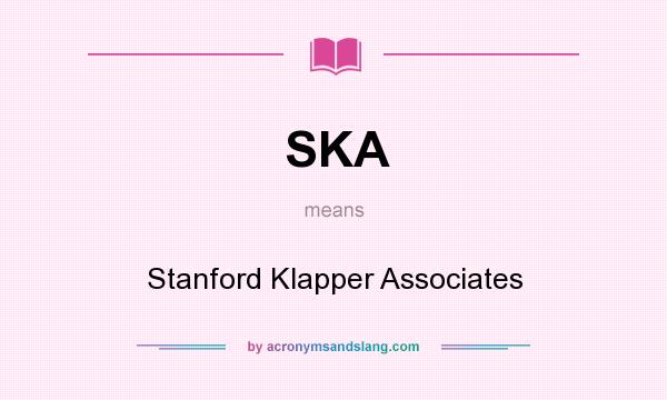 What does SKA mean? It stands for Stanford Klapper Associates