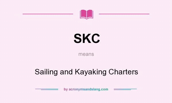 What does SKC mean? It stands for Sailing and Kayaking Charters