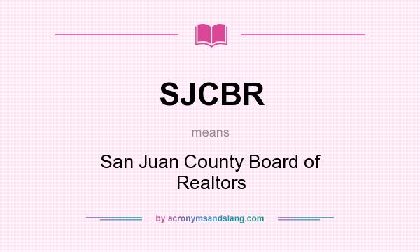 What does SJCBR mean? It stands for San Juan County Board of Realtors
