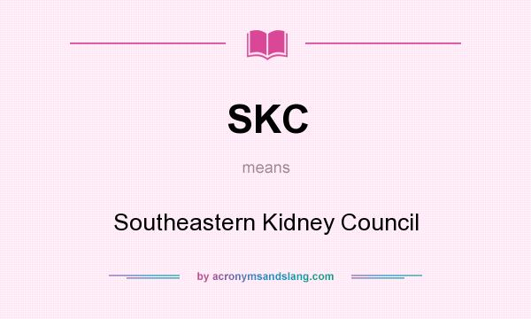 What does SKC mean? It stands for Southeastern Kidney Council